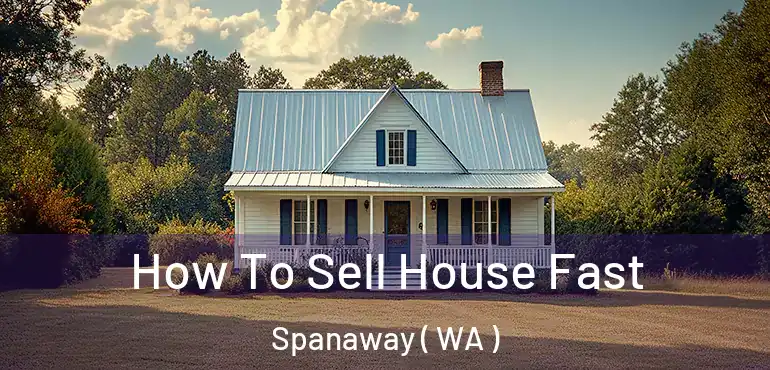  How To Sell House Fast Spanaway ( WA )