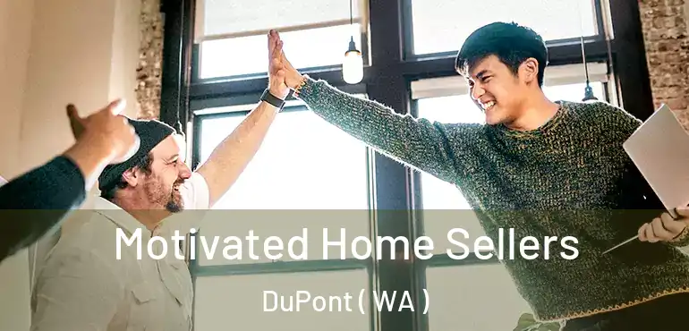  Motivated Home Sellers DuPont ( WA )