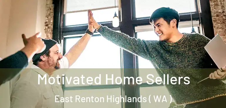  Motivated Home Sellers East Renton Highlands ( WA )
