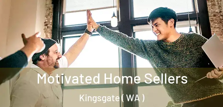  Motivated Home Sellers Kingsgate ( WA )