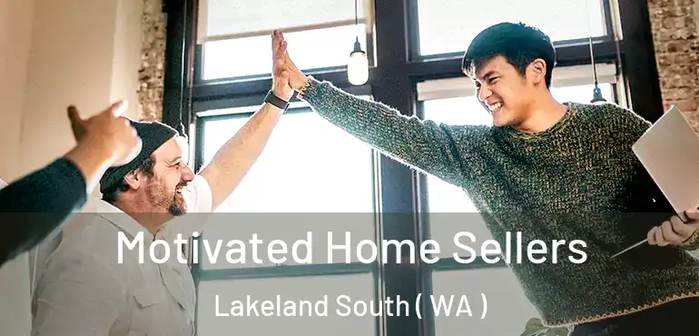  Motivated Home Sellers Lakeland South ( WA )