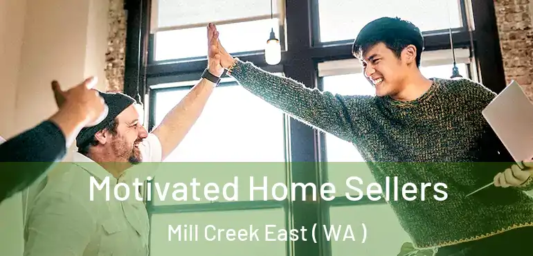  Motivated Home Sellers Mill Creek East ( WA )