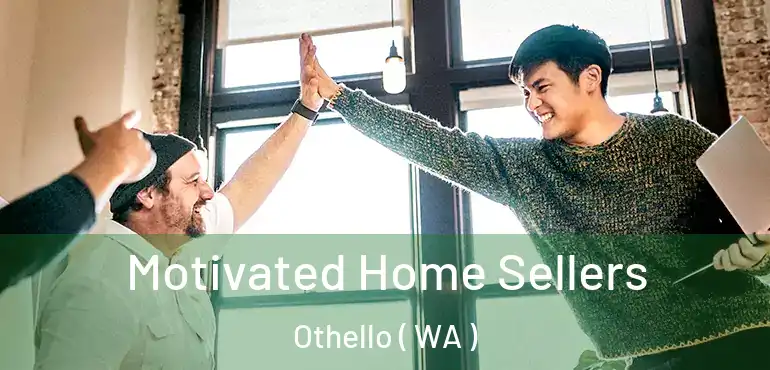  Motivated Home Sellers Othello ( WA )
