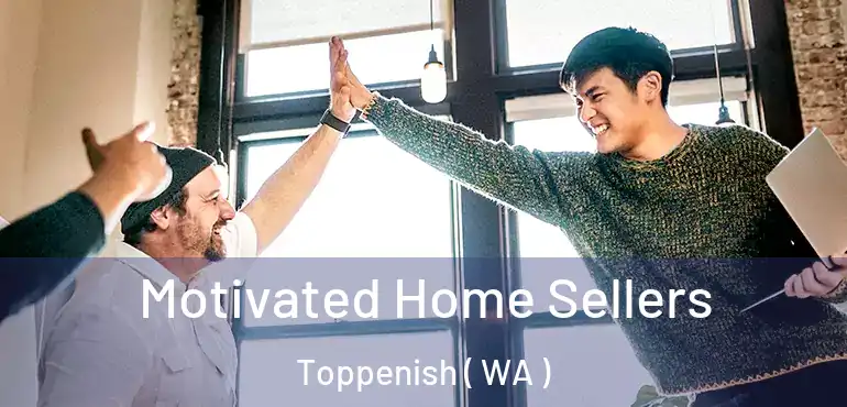  Motivated Home Sellers Toppenish ( WA )