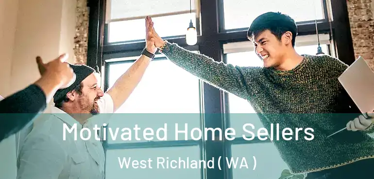  Motivated Home Sellers West Richland ( WA )