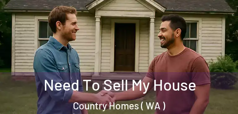  Need To Sell My House Country Homes ( WA )