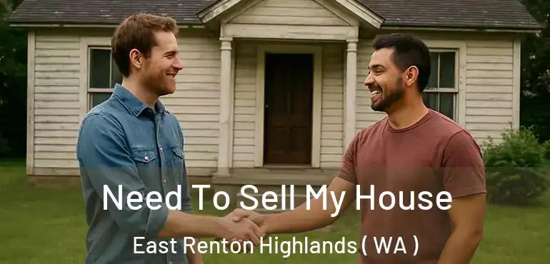  Need To Sell My House East Renton Highlands ( WA )