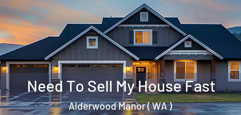  Need To Sell My House Fast Alderwood Manor ( WA )