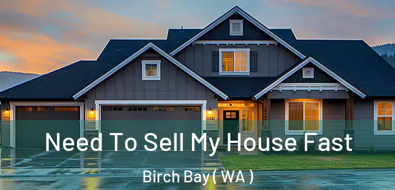  Need To Sell My House Fast Birch Bay ( WA )