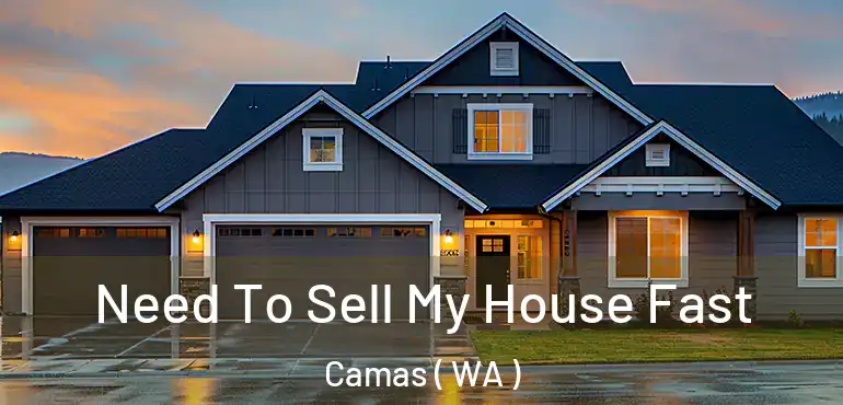  Need To Sell My House Fast Camas ( WA )