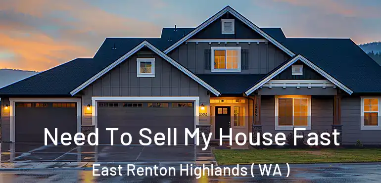  Need To Sell My House Fast East Renton Highlands ( WA )