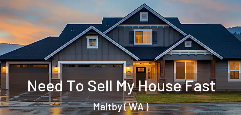  Need To Sell My House Fast Maltby ( WA )