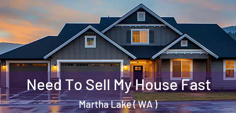  Need To Sell My House Fast Martha Lake ( WA )