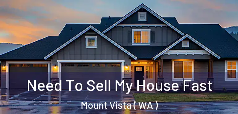  Need To Sell My House Fast Mount Vista ( WA )
