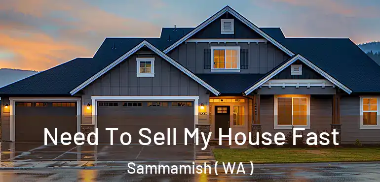  Need To Sell My House Fast Sammamish ( WA )