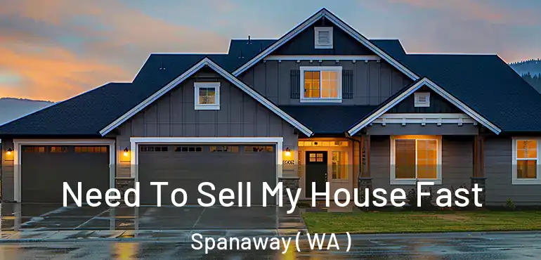  Need To Sell My House Fast Spanaway ( WA )