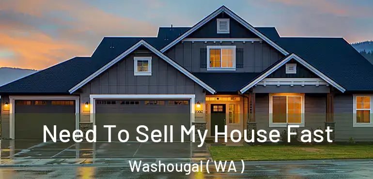 Need To Sell My House Fast Washougal ( WA )