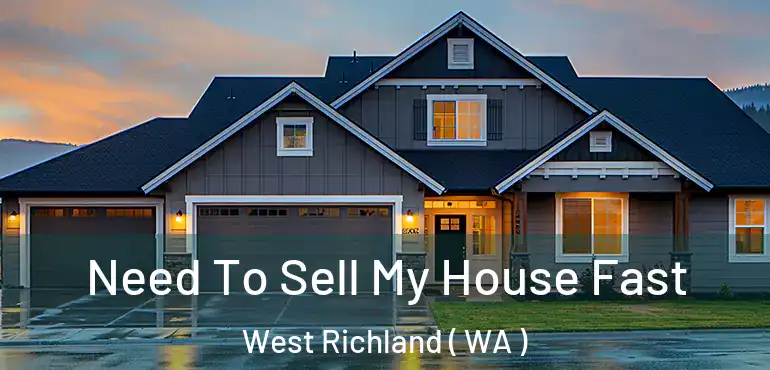  Need To Sell My House Fast West Richland ( WA )