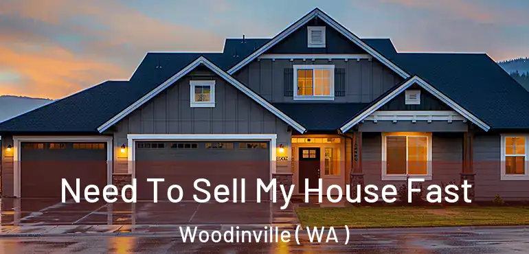  Need To Sell My House Fast Woodinville ( WA )