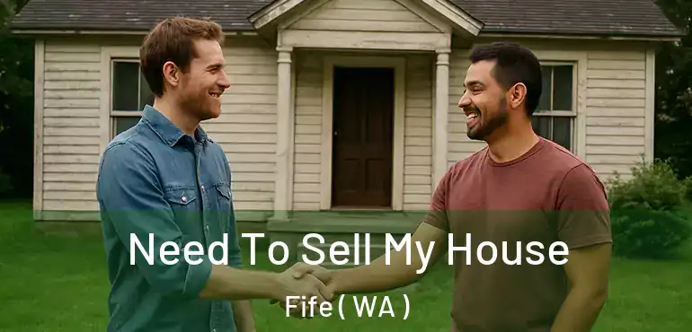  Need To Sell My House Fife ( WA )