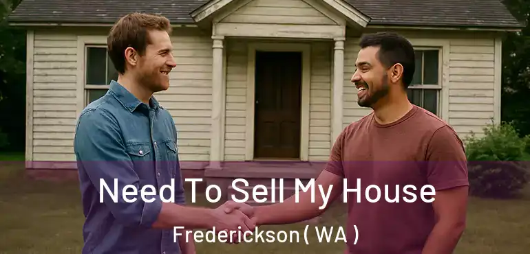  Need To Sell My House Frederickson ( WA )