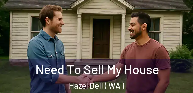  Need To Sell My House Hazel Dell ( WA )