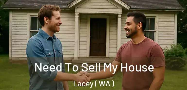  Need To Sell My House Lacey ( WA )