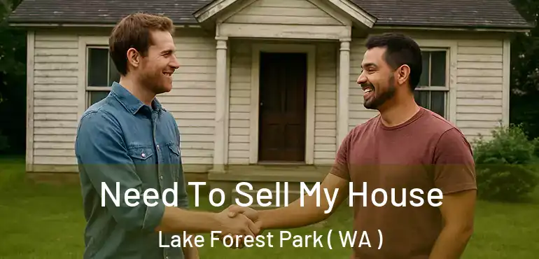  Need To Sell My House Lake Forest Park ( WA )