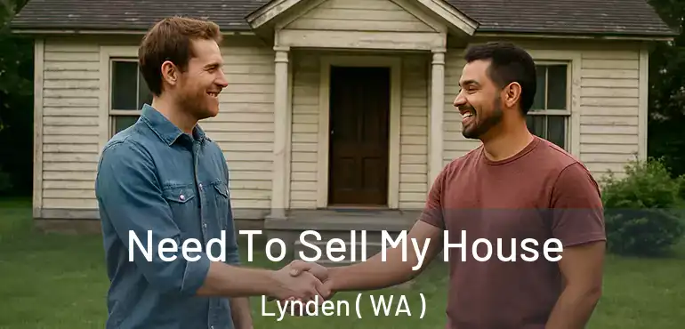  Need To Sell My House Lynden ( WA )