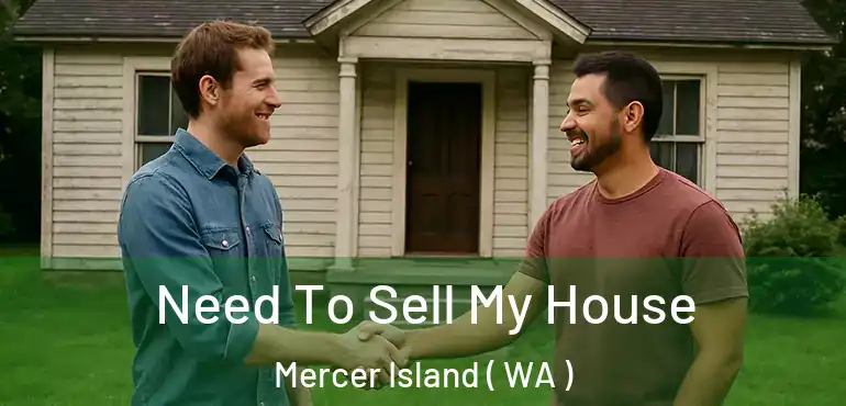  Need To Sell My House Mercer Island ( WA )