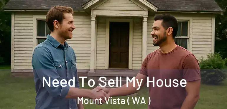  Need To Sell My House Mount Vista ( WA )