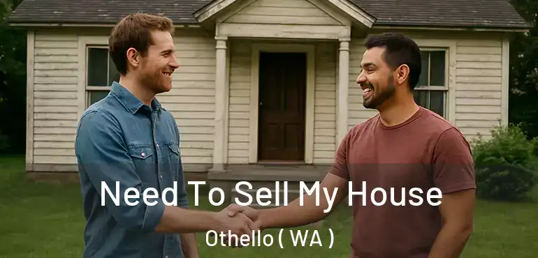  Need To Sell My House Othello ( WA )