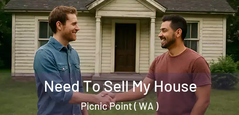  Need To Sell My House Picnic Point ( WA )