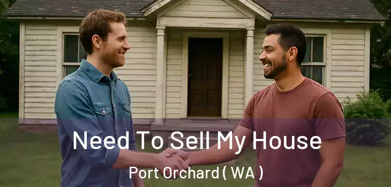  Need To Sell My House Port Orchard ( WA )