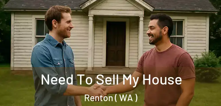  Need To Sell My House Renton ( WA )