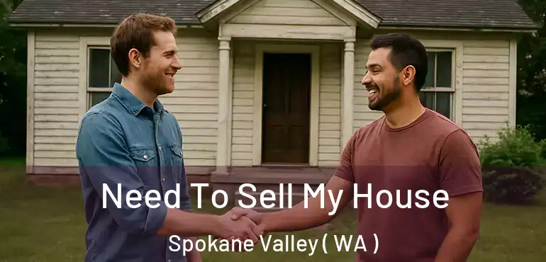  Need To Sell My House Spokane Valley ( WA )