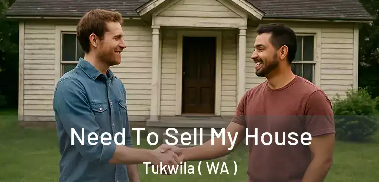  Need To Sell My House Tukwila ( WA )