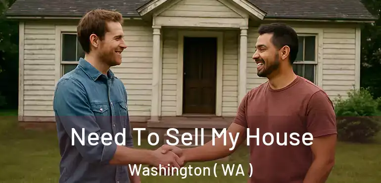  Need To Sell My House Washington ( WA )