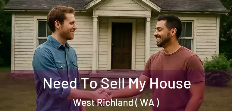  Need To Sell My House West Richland ( WA )