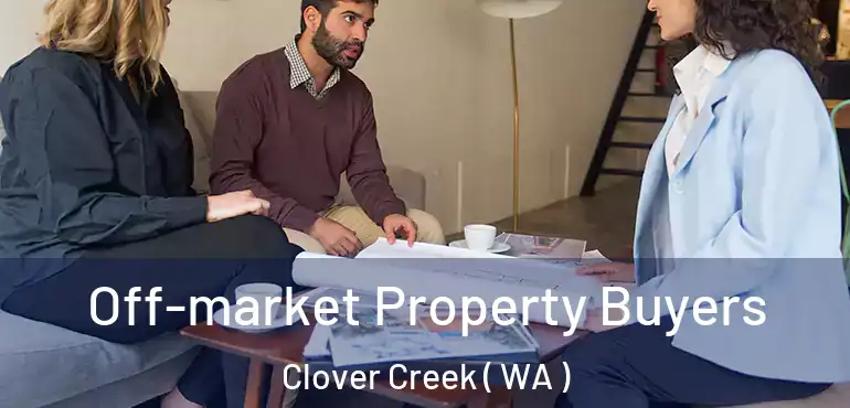  Off-market Property Buyers Clover Creek ( WA )