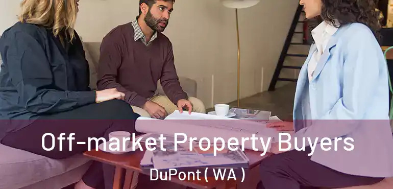  Off-market Property Buyers DuPont ( WA )