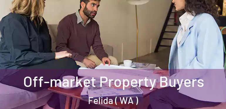  Off-market Property Buyers Felida ( WA )