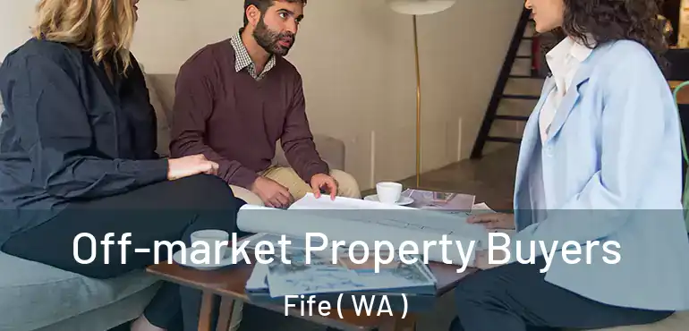  Off-market Property Buyers Fife ( WA )
