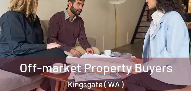  Off-market Property Buyers Kingsgate ( WA )