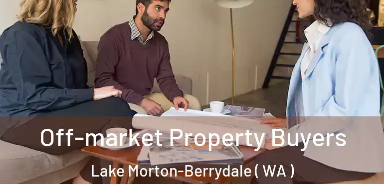 Off-market Property Buyers Lake Morton-Berrydale ( WA )