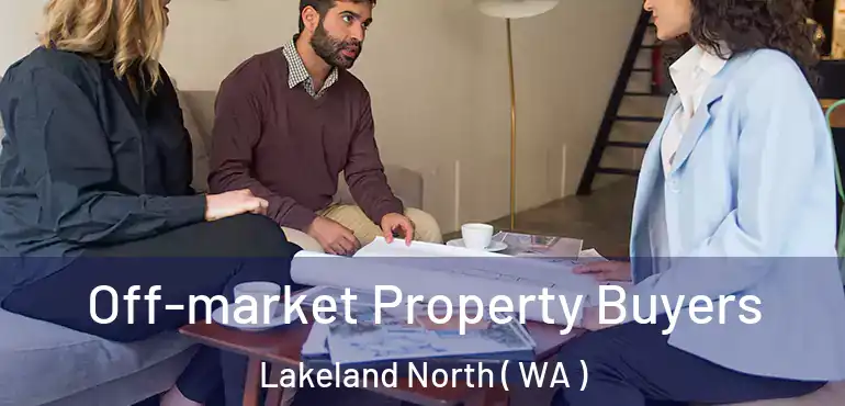  Off-market Property Buyers Lakeland North ( WA )