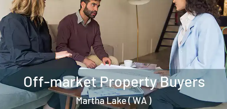  Off-market Property Buyers Martha Lake ( WA )
