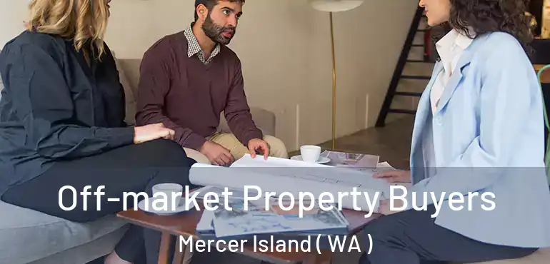  Off-market Property Buyers Mercer Island ( WA )