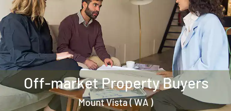  Off-market Property Buyers Mount Vista ( WA )