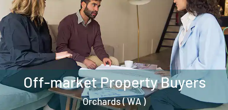  Off-market Property Buyers Orchards ( WA )